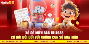 Xổ số miền Bắc Hello88 - Cơ hội đổi đời với những con số may mắn
