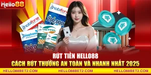 Rút tiền Hello88 - Cách rút thưởng an toàn và nhanh nhất 2025