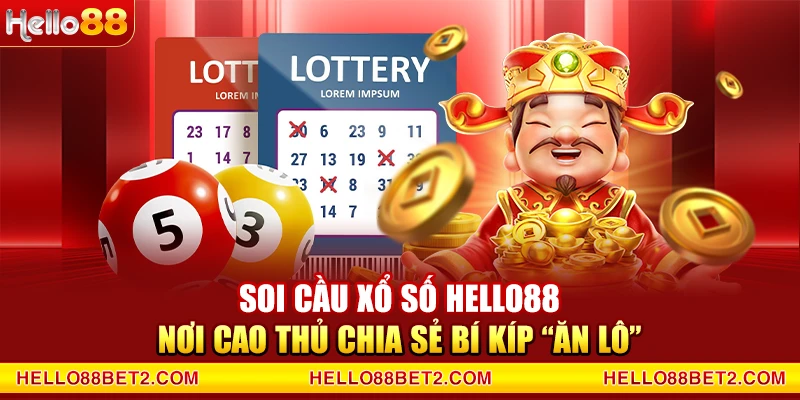 Soi cầu xổ số Hello88 – Nơi cao thủ chia sẻ bí kíp “ăn lô”